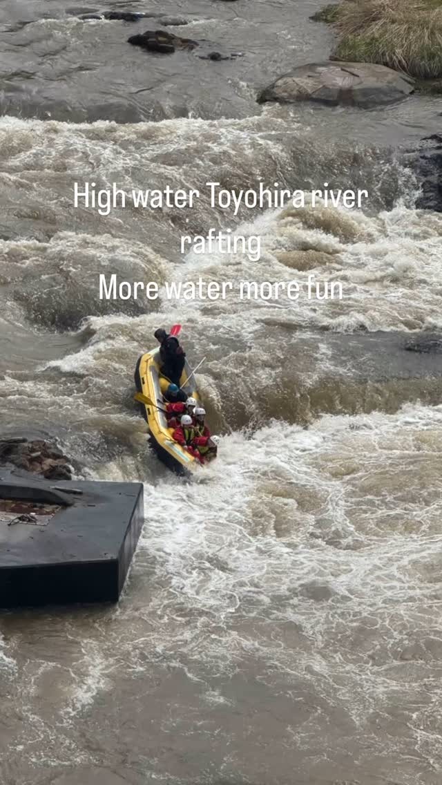 High water Toyohira river rafting
More water more fun